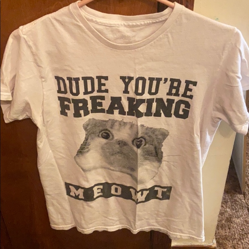 5/$25 dude you’re freaking meowt tshirt